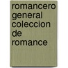 Romancero General   Coleccion De Romance door . Anonymous