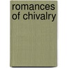 Romances Of Chivalry door Dr. John Ashton