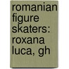 Romanian Figure Skaters: Roxana Luca, Gh door Not Available