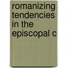Romanizing Tendencies In The Episcopal C by Geo Thos 1849 Dowling