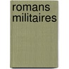 Romans Militaires door Godefroy Cavaignac