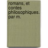 Romans, Et Contes Philosophiques. Par M. door Onbekend