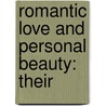 Romantic Love And Personal Beauty: Their by Unknown