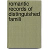 Romantic Records Of Distinguished Famili by Unknown