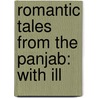 Romantic Tales From The Panjab: With Ill by Charles Swynnerton