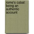 Rome's Cabal: Being An Authentic Account