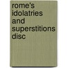 Rome's Idolatries And Superstitions Disc by Unknown