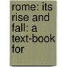 Rome: Its Rise And Fall: A Text-Book For door Philip Ness Van Myers