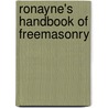 Ronayne's Handbook Of Freemasonry by Unknown