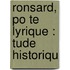Ronsard, Po Te Lyrique :  Tude Historiqu