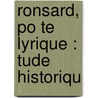 Ronsard, Po Te Lyrique :  Tude Historiqu door Paul Laumonier