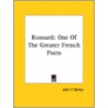 Ronsard: One Of The Greater French Poets by John C. Bailey