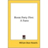 Room Forty Five: A Farce by Unknown