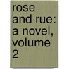 Rose And Rue: A Novel, Volume 2 door Compton Reade