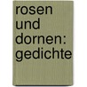 Rosen Und Dornen: Gedichte by Oscar Illing