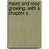 Roses And Rose Growing. With A Chapter O
