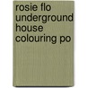 Rosie Flo Underground House Colouring Po door Onbekend