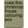 Rosie Flos Christmas House Colouring Pos door Onbekend