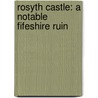 Rosyth Castle: A Notable Fifeshire Ruin by Alan Reid