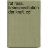 Rot Rosa. Liebesmeditation Der Kraft. Cd by Jürgen Pfaff