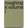 Roughing It Volume I by Mark Swain
