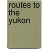 Routes To The Yukon door W.T. Jennings