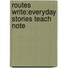 Routes Write:everyday Stories Teach Note by Thelma Page