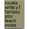 Routes Write:y1 Fantasy Stor Teach Notes door Thelma Page