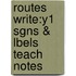Routes Write:y1 Sgns & Lbels Teach Notes