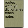 Routes Write:y2 Dictionaries Teach Notes door Rosemary Nixon