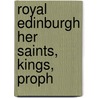 Royal Edinburgh Her Saints, Kings, Proph door Onbekend