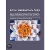 Royal Warrant Holders: Xerox, Ford Motor by Books Llc