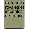Rsidences Royales Et Impriales de France door Jean Jacques Bourasse