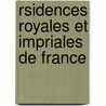 Rsidences Royales Et Impriales de France by Jean Jacques Bourasse