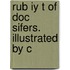 Rub Iy T Of Doc Sifers. Illustrated By C