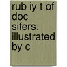 Rub Iy T Of Doc Sifers. Illustrated By C door Deceased James Whitcomb Riley