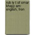 Rub Iy T Of Omar Khayy Am: English, Fren