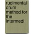 Rudimental Drum Method For The Intermedi