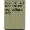 Rudimentary Treatise On Agricultural Eng by George Henry Andrews
