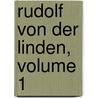 Rudolf Von Der Linden, Volume 1 by Friedrich Laun