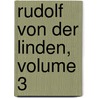 Rudolf Von Der Linden, Volume 3 by Friedrich Laun