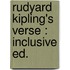 Rudyard Kipling's Verse : Inclusive Ed.
