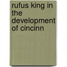 Rufus King In The Development Of Cincinn by Unknown