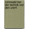 Ruhmesbl Tter Der Technik Von Den Urerfi by Franz Maria Feldhaus