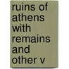 Ruins Of Athens With Remains And Other V by See Notes Multiple Contributors