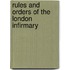 Rules And Orders Of The London Infirmary