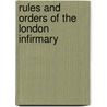 Rules And Orders Of The London Infirmary door See Notes Multiple Contributors