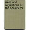 Rules And Regulations Of The Society For by See Notes Multiple Contributors