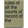 Rules Of All The Courts Of Record Of The by New York
