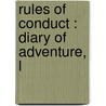 Rules Of Conduct : Diary Of Adventure, L by George Washington